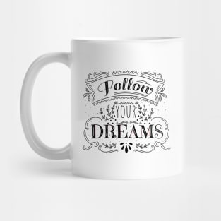 Follow your Dreams | Motivational Quote | Inspirational Typography Mug